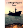 The Shipwright's Song: A Timeless Account of Shipbuilding Craftsmanship Through History