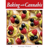 Baking with Cannabis: 79 Delectable Marijuana Edible Recipes