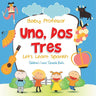 Uno, Dos, Tres: Let's Learn Spanish Children's Learn Spanish Books