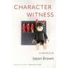 Character Witness: A Memoir