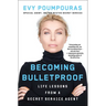 Becoming Bulletproof: Life Lessons from a Secret Service Agent