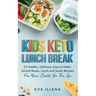 Keto Kids Lunch Break: 25 Healthy, Delicious, Easy-To-Make, School-Ready Lunch and Snack Recipes for Your Child On-The-Go