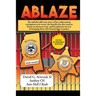 Ablaze: The Unbelievable True Story of Law Enforcement Corruption at it's Worst; the Horrific Fire They Used to Frame an Innocent Man, and His Ultimat