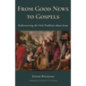 From Good News to Gospels: What Did the First Christians Say about Jesus?