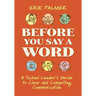Before You Say a Word: A School Leader's Guide to Clear and Compelling Communication