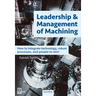 Leadership & Management of Machining: How to Integrate Technology, Robust Processes, and People to Win!
