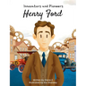 Henry Ford Innovators and Pioneers