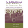 No Child Left Behind and the Reduction of the Achievement Gap: Sociological Perspectives on Federal Educational Policy