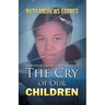 The Cry of Our Children: Inspirational Journey To Self-Discovery