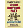 Going Nowhere Fast: Step Off Life's Treadmills and Find Peace of Mind
