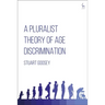 A Pluralist Theory of Age Discrimination