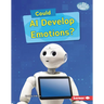 Could AI Develop Emotions?