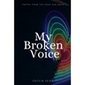 My Broken Voice: Poetry From the Edge and Back