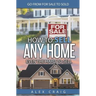 How to Sell Any Home Even the Hard to Sell: Go from for Sale to Sold