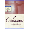 Colossians: Focus on Christ