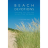 Beach Devotions: Refreshing Your Soul With Lessons From The Beach
