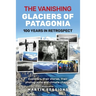 The Vanishing Glaciers of Patagonia