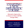 Charting a New Diplomatic Course: Alternative Approaches to America's Post-Cold War Foreign Policy
