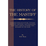 History of The Mastiff - Gathered From Sculpture, Pottery, Carvings, Paintings and Engravings; Also From Various Authors, With Remarks On Same (A Vint