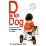 D is for Dog: An Easy Guide to Veterinary Care for Dogs