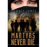 Martyrs Never Die