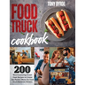 Food Truck Cookbook: 200 Mouthwatering Street Food Recipes to Create the Perfect Menu for Food Truck Business Owners