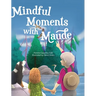 Mindful Moments With Maude