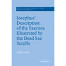 Josephus' Description of the Essenes Illustrated by the Dead Sea Scrolls