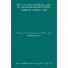 The Catholic Formulary in Accordance with the Code of Canon Law: Volume 1A: Ecclesiastical Offices and Ministries Acts