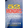 52 Mondays: The One Year Path To Outrageous Success & Lifelong Happiness