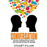 Conversation: 66 Easy Conversation Topics You Can Use to Talk to ANYONE