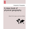 A Class Book of Physical Geography. New Edition.