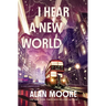 I Hear a New World