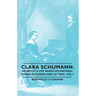 Clara Schumann: An Artist's Life Based on Material Found in Diaries and Letters - Vol I