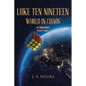 Luke Ten Nineteen: World in Chaos; A Trilogy: Book 3