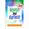 Would You Rather Book for Kids: EWWW EDITION: All the Ridiculous things you should know about me
