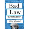 Bad Law: Ten Popular Laws That Are Ruining America