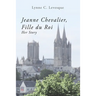 Jeanne Chevalier, Fille du Roi: Her Story