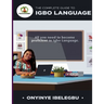 The Complete Guide to Igbo Language: All you need to become proficient in Igbo Language