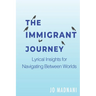 The Immigrant Journey: Lyrical Insights for Navigating Between Worlds