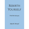 Rebirth Yourself: Find the lost you