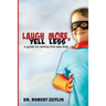 Laugh More, Yell Less: A Guide to Raising Kick-Ass Kids