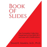 Book of Slides: The Complete Collection Presented at the 2002-2011 Lectures with Clarifications