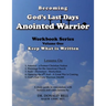Becoming God's Last Days Anointed Warrior: Workbook Series Volume One: Keep What is Written