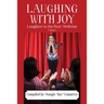 Laughing with Joy: Laughter is the Best Medicine - Volume 1