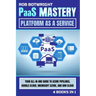 PaaS Mastery: Your All-In-One Guide To Azure Pipelines, Google Cloud, Microsoft Azure, And IBM Cloud