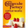 The Cheesecake Factory Copycat Recipes: Replicate The Most Wanted Recipes From Your Favorite Restaurant at Home