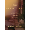 The Beneficiary: Fortune, Misfortune, and the Story of My Father