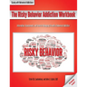 The Risky Behavior Addiction Workbook: Information, Assessments, and Tools for Managing Life with a Behavioral Addiction