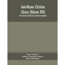 Ante-Nicene Christian Library (Volume Xvii) The Clementine Homilies The Apostolical Constitutions